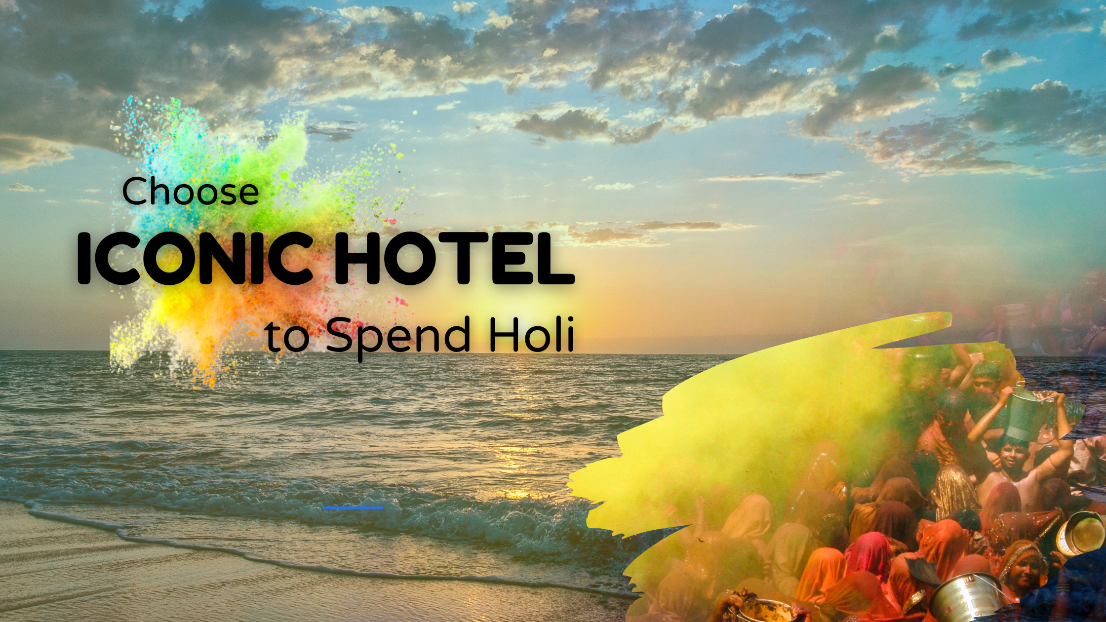 Choose Iconic Hotel to Spend Holi On This March 18′ 2022