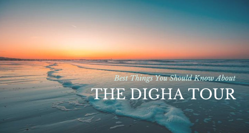 Best Things You Should Know About The Digha Tour